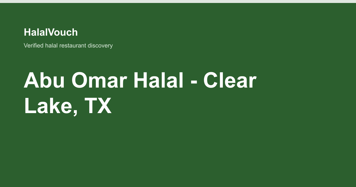 Abu Omar Halal - Clear Lake, TX — HalalVouch branded listing image