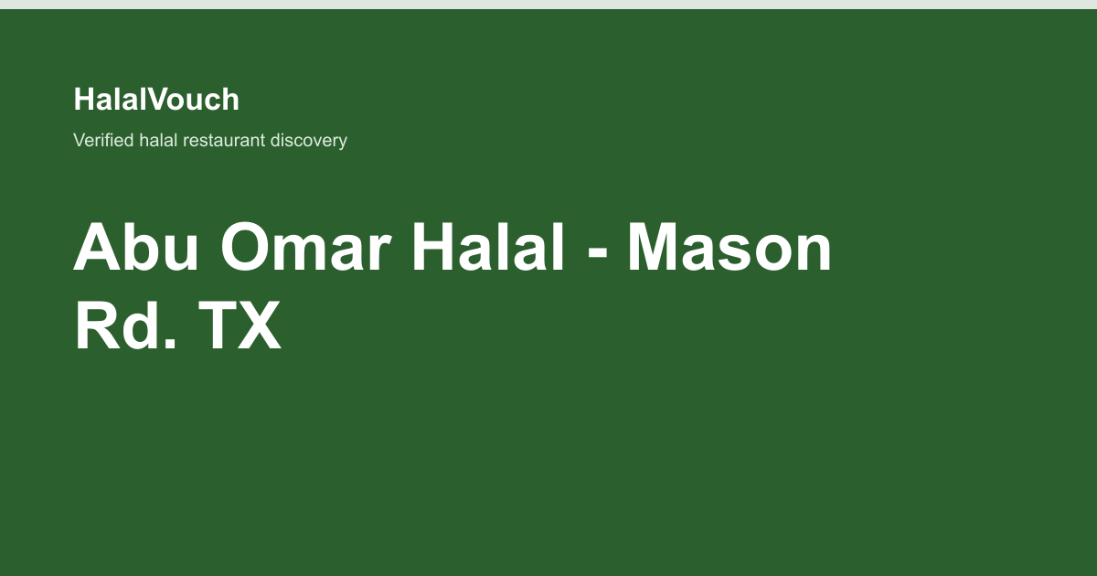 Abu Omar Halal - Mason Rd. TX — HalalVouch branded listing image