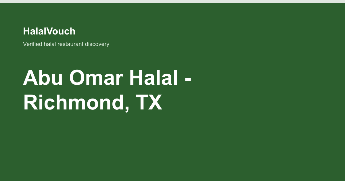Abu Omar Halal - Richmond, TX — HalalVouch branded listing image