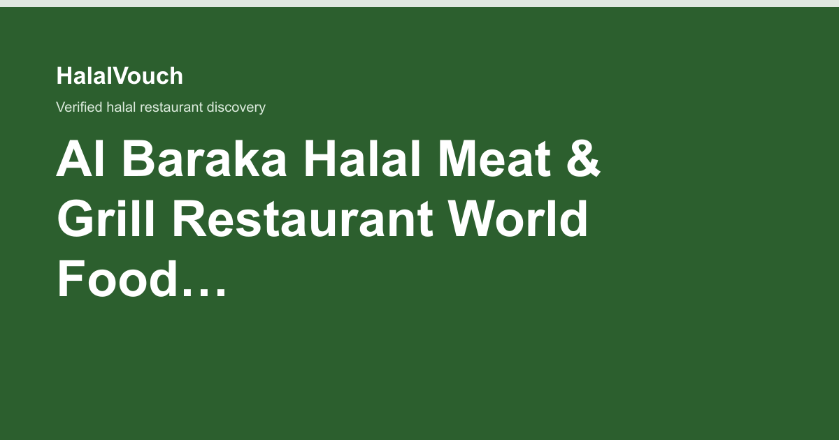 Al Baraka Halal Meat & Grill Restaurant World Food Super Market — HalalVouch branded listing image