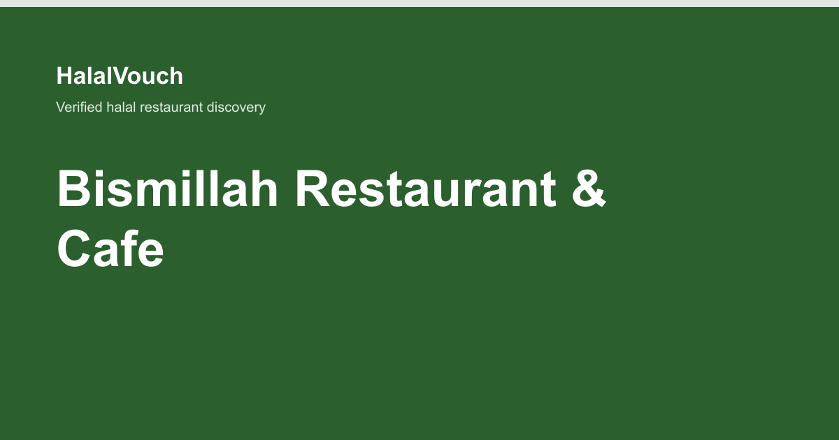 Bismillah Restaurant & Cafe — HalalVouch branded listing image