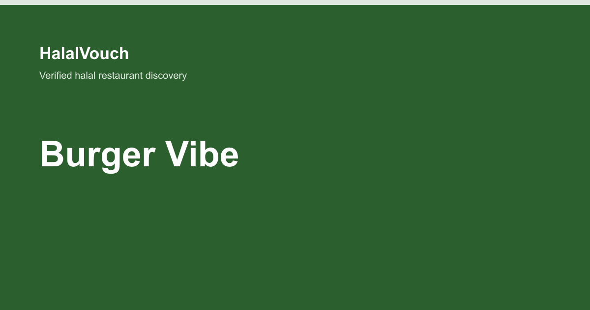 Burger Vibe — HalalVouch branded listing image
