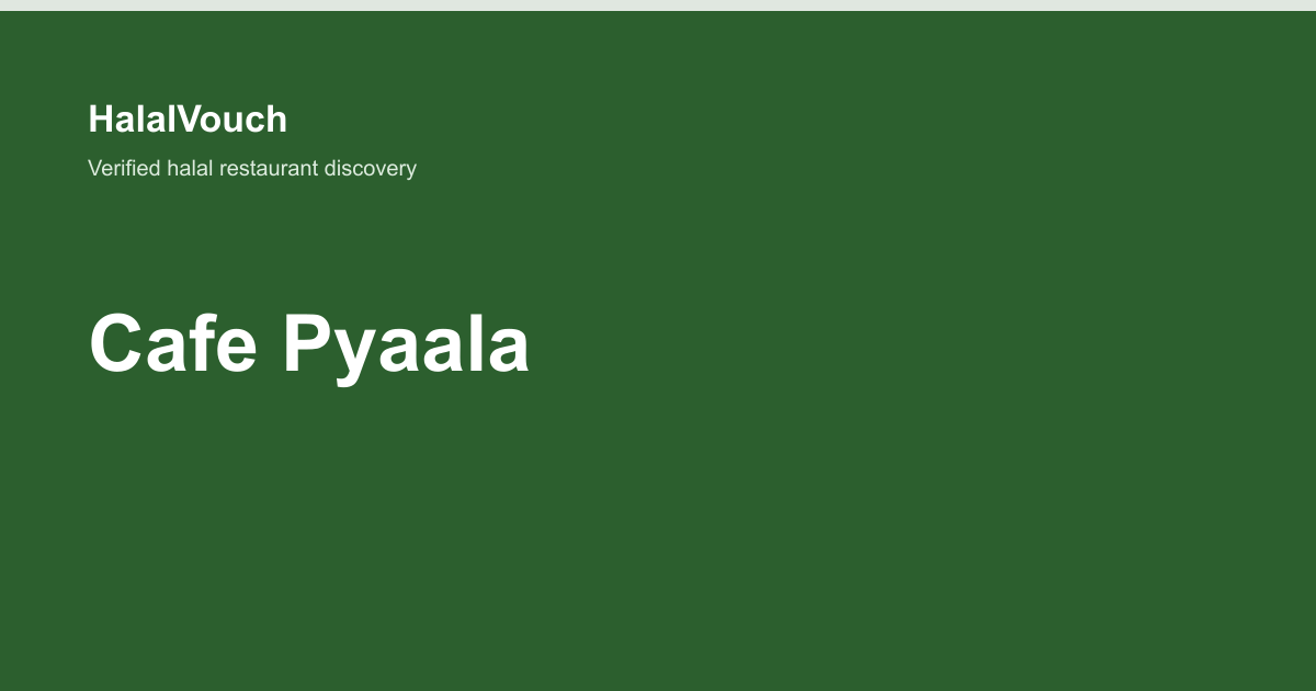 Cafe Pyaala — HalalVouch branded listing image