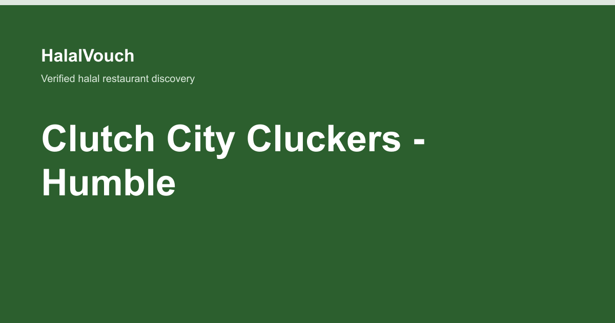 Clutch City Cluckers - Humble — HalalVouch branded listing image