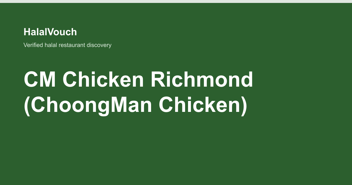 CM Chicken Richmond (ChoongMan Chicken) — HalalVouch branded listing image
