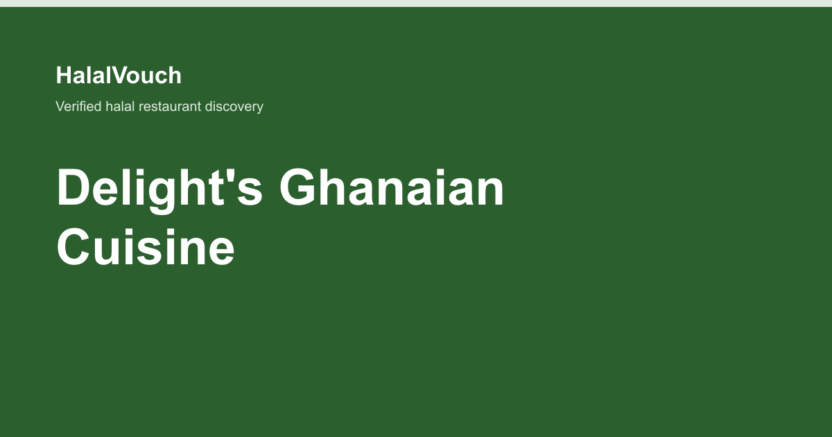 Delight's Ghanaian Cuisine — HalalVouch branded listing image