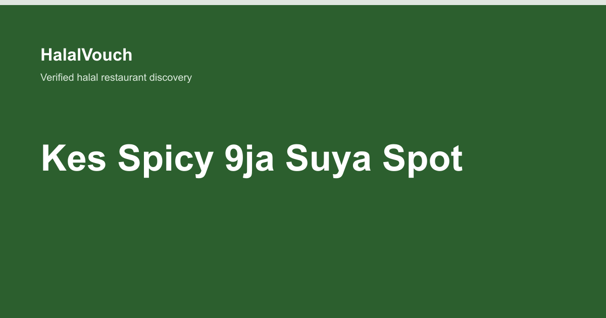 Kes Spicy 9ja Suya Spot — HalalVouch branded listing image