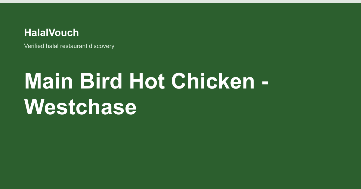 Main Bird Hot Chicken - Westchase — HalalVouch branded listing image