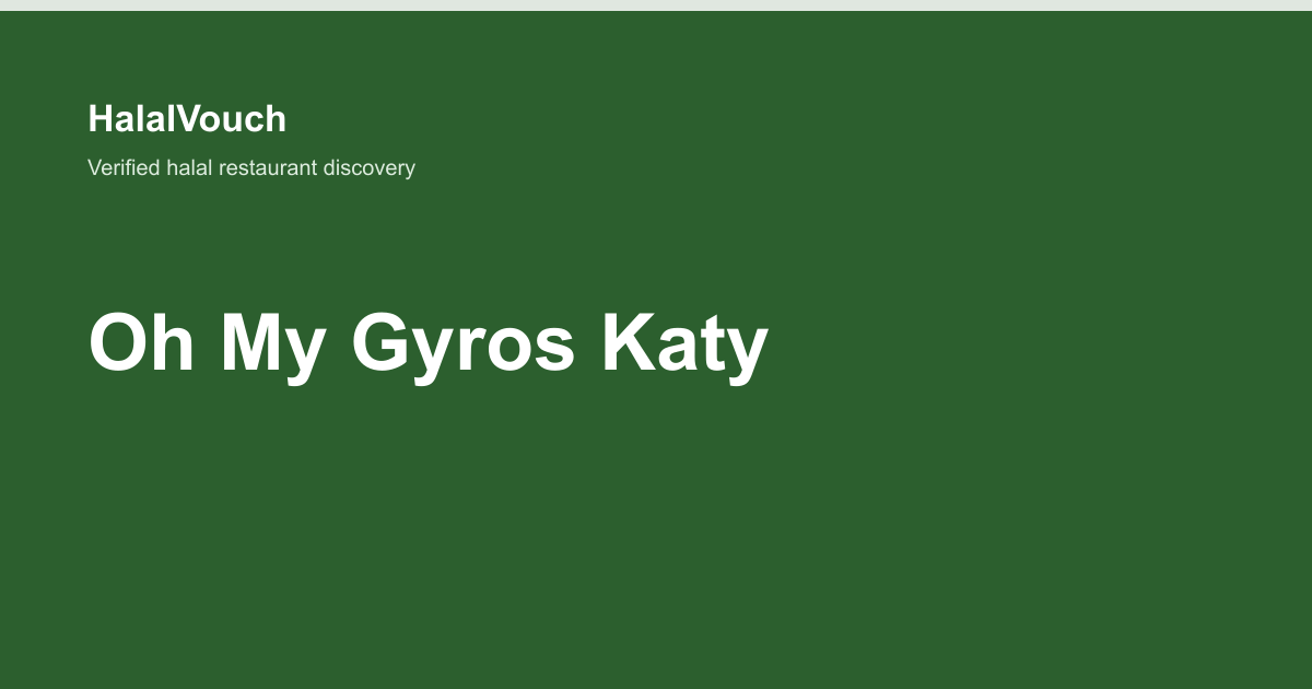 Oh My Gyros Katy — HalalVouch branded listing image