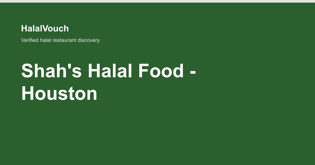 Shah's Halal Food - Houston — HalalVouch branded listing image