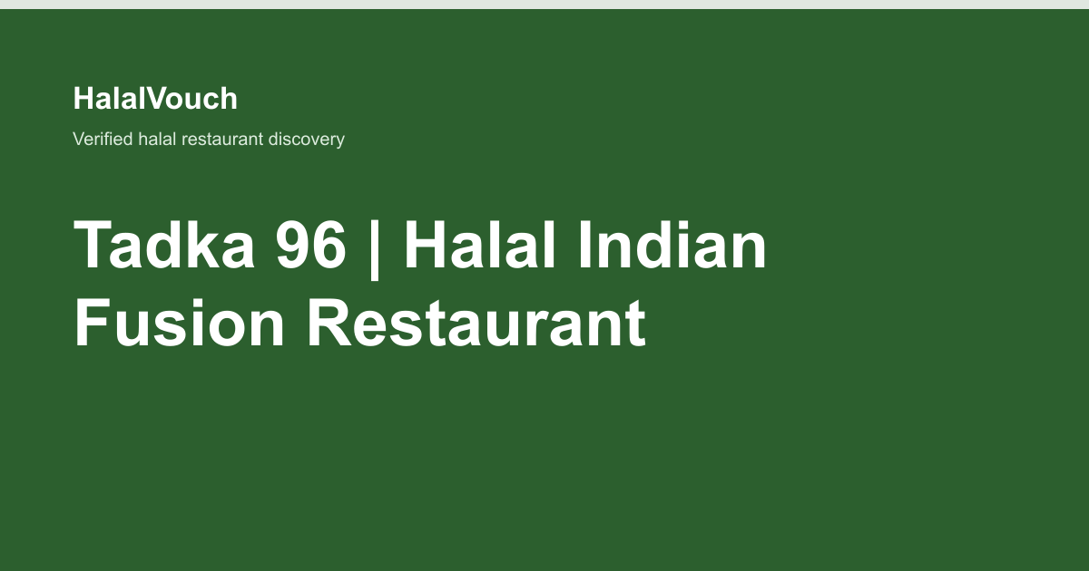 Tadka 96 | Halal Indian Fusion Restaurant — HalalVouch branded listing image