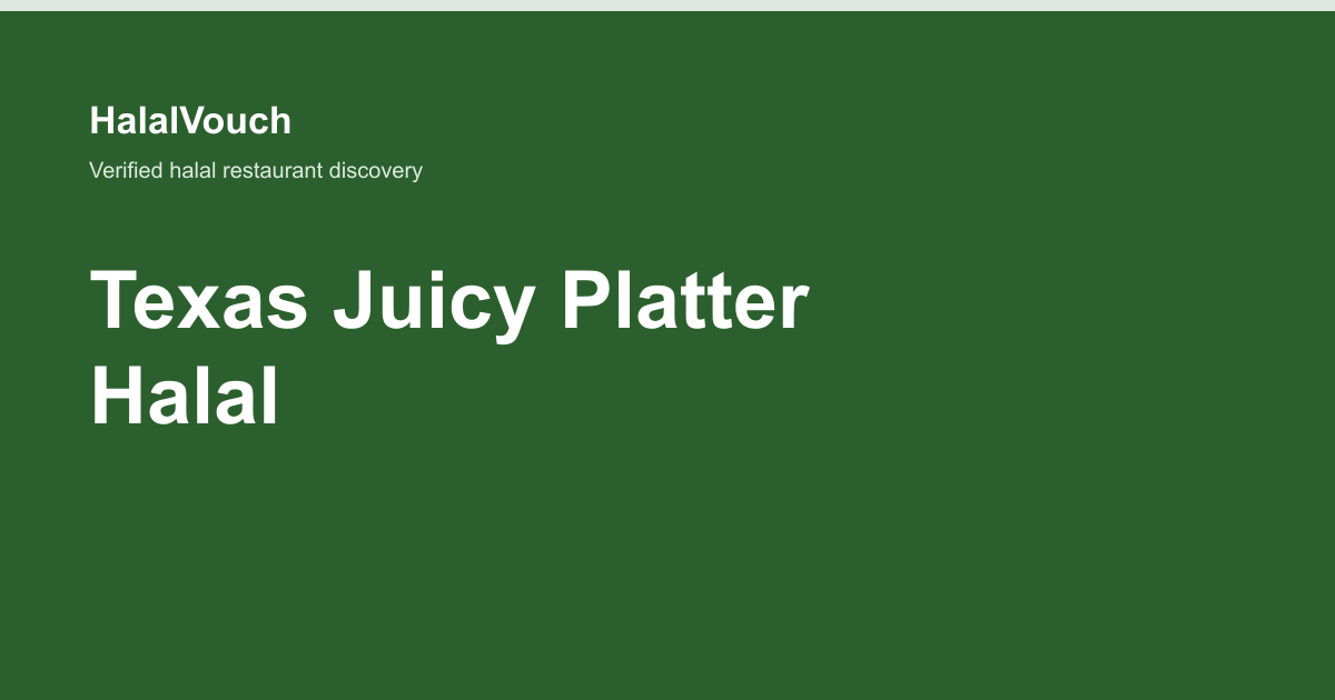 Texas Juicy Platter Halal — HalalVouch branded listing image