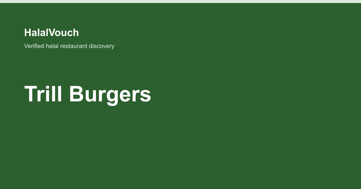 Trill Burgers — HalalVouch branded listing image